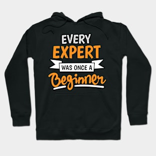 Every expert was once a beginner Hoodie